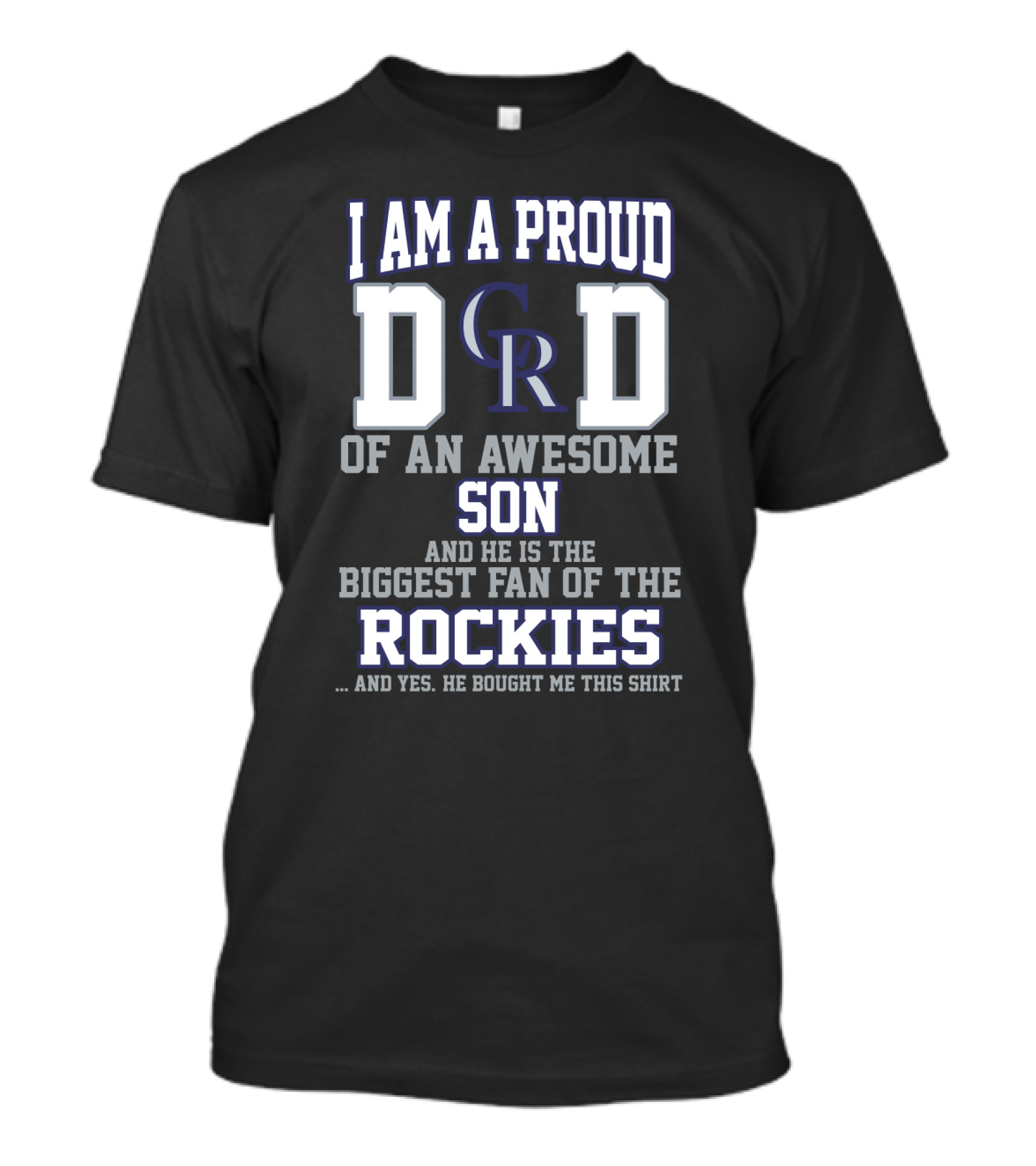 I Am A Proud Dad Of An Awesome Son And He Is The Biggest Fan Of The Colorado Rockies T-Shirt