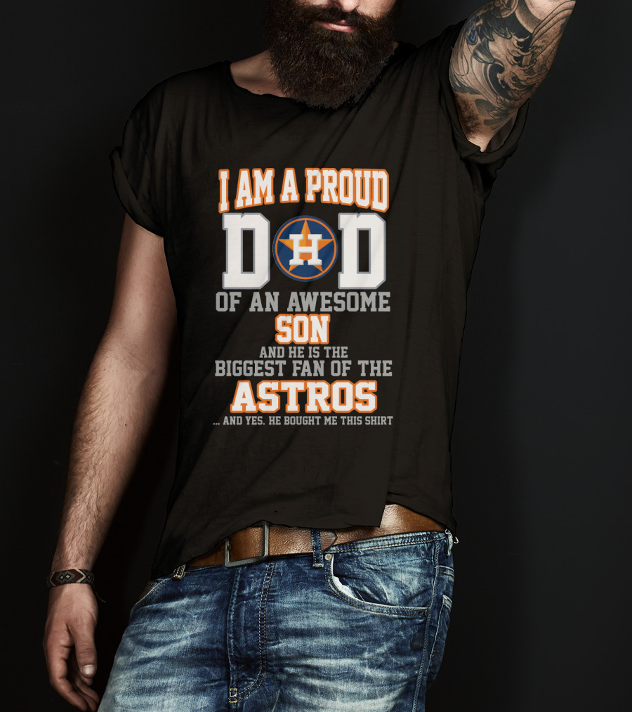 Proud Dad Of An Awesome Son Biggest Fan Of The Astros T-Shirt