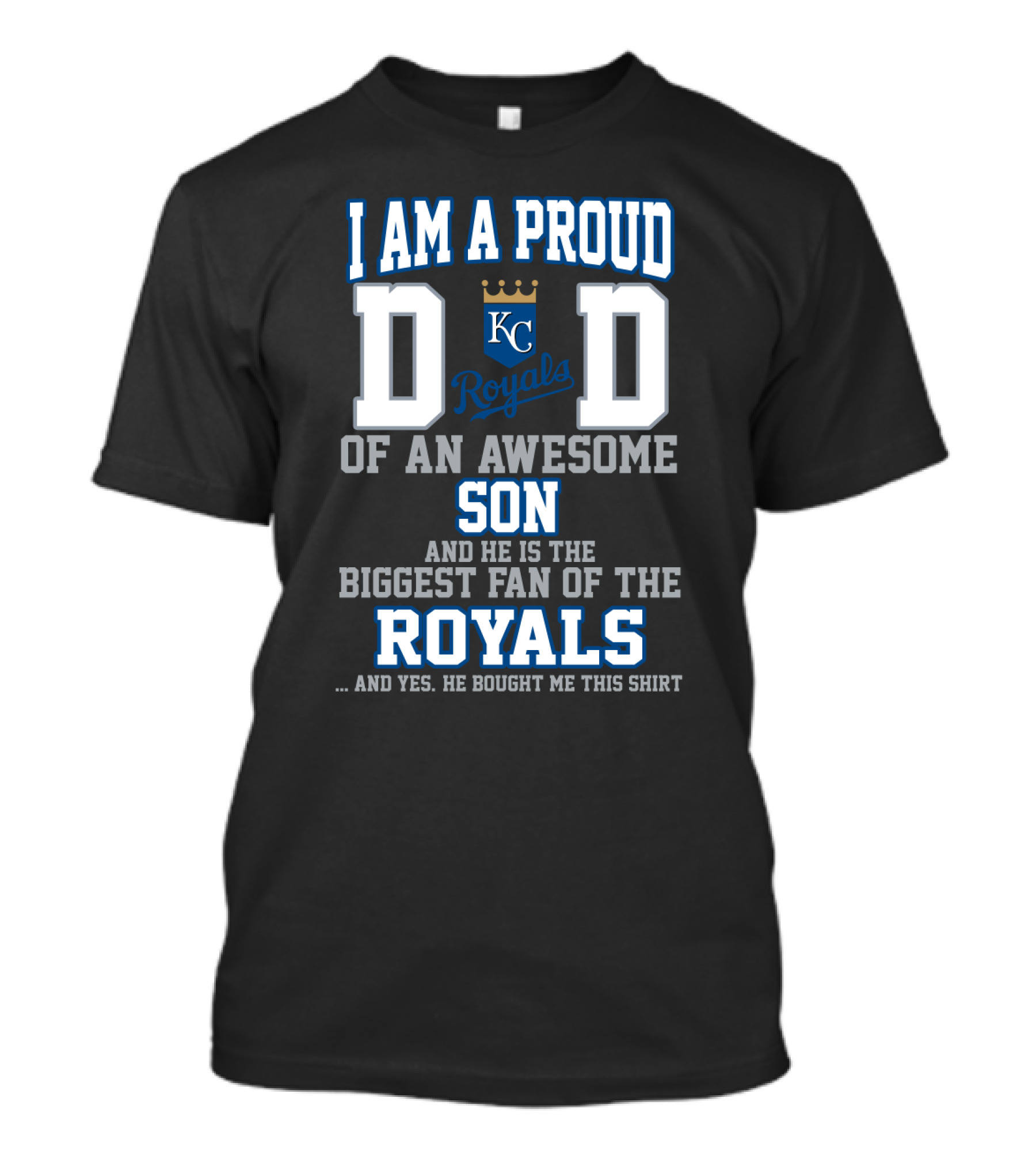 I'm A Proud Dad Of An Awesome Son And He Is The Biggest Fan Of The Kansas City Royals T-Shirt