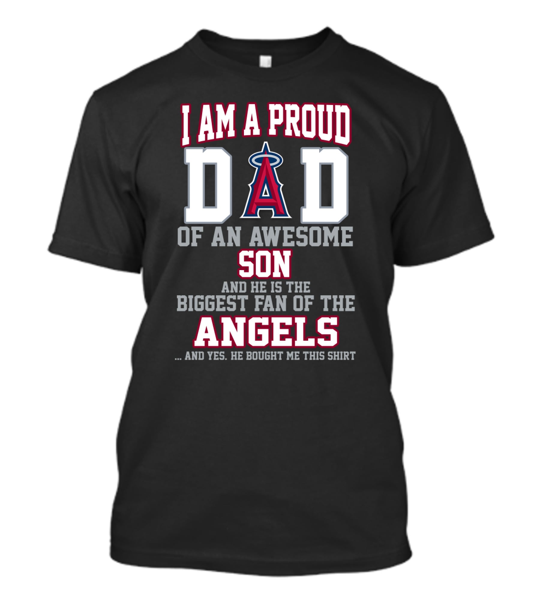 I Am A Proud Dad Of An Awesome Son Biggest Fan Of The Los Angeles Angels Baseball T-Shirt