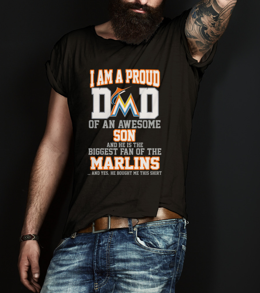 I Am A Proud Dad Of An Awesome Son Biggest Fan Of The Miami Marlins T-Shirt