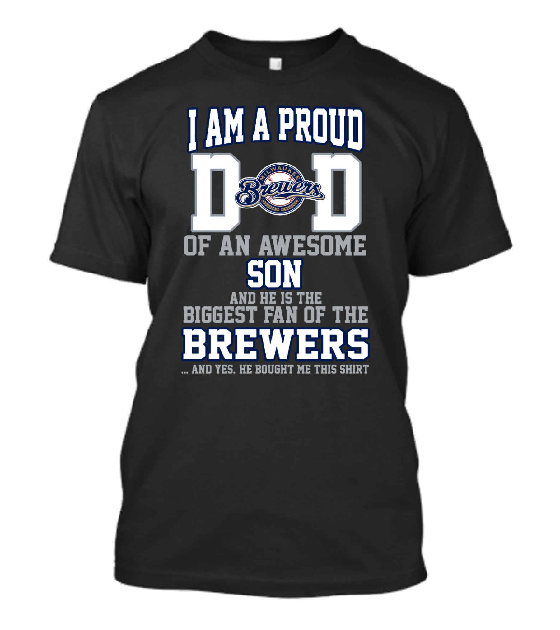 I Am A Proud Dad Of An Awesome Son Biggest Fan Of The Milwaukee Brewers T-Shirt