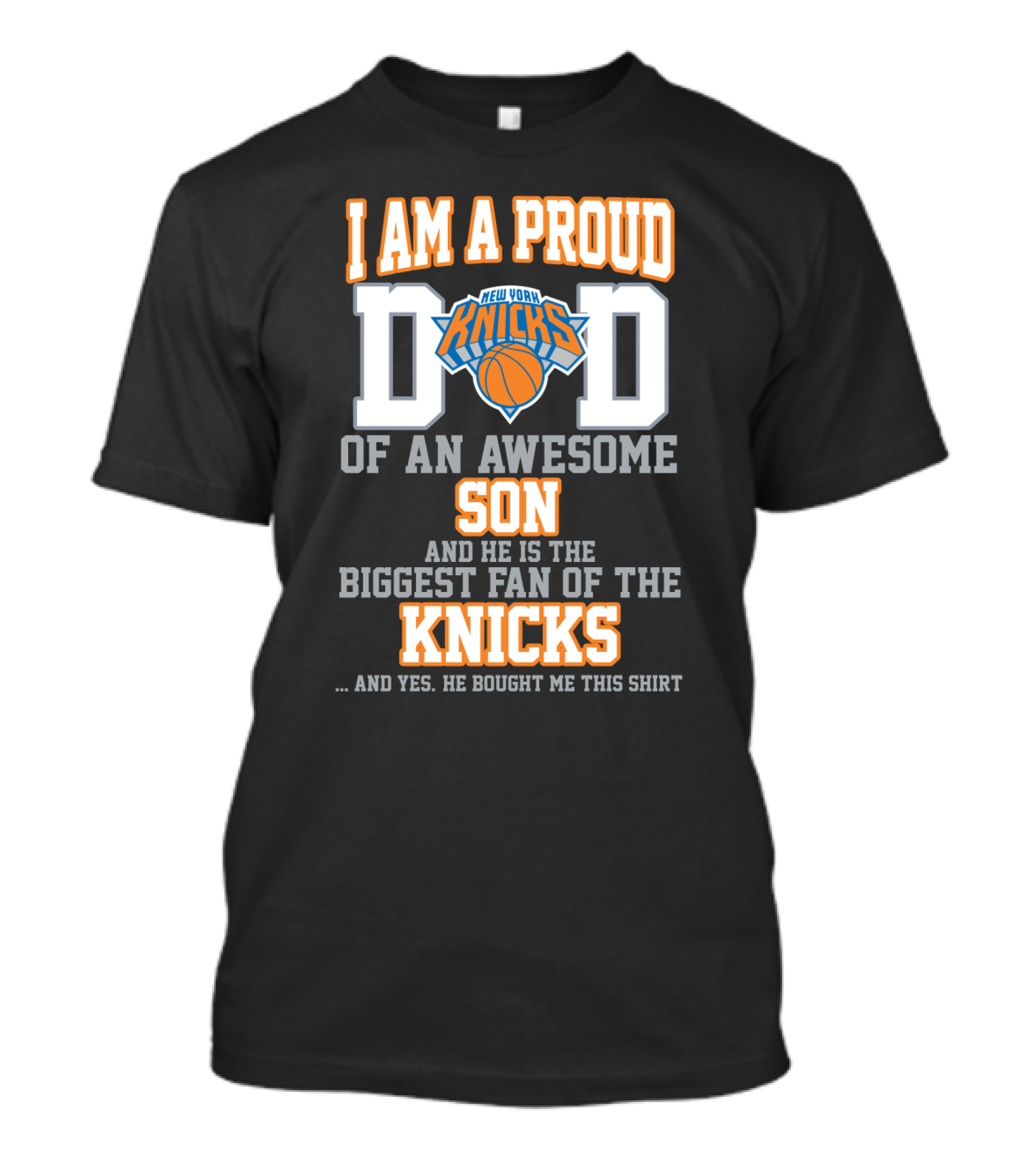 I Am A Proud Dad Of An Awesome Son And He Is The Biggest Fan Of The New York Knicks T-Shirt