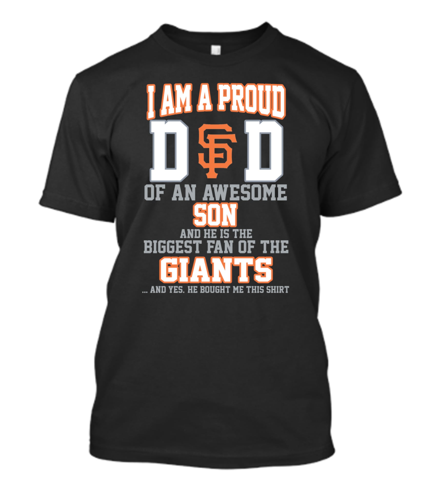 Proud Dad Of Awesome Son Biggest Fan Of San Francisco Giants T-Shirt