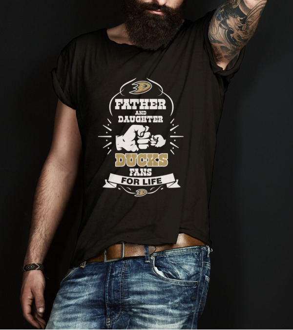 Father And Daughter Ducks Fans For Life Anaheim Ducks T-Shirt