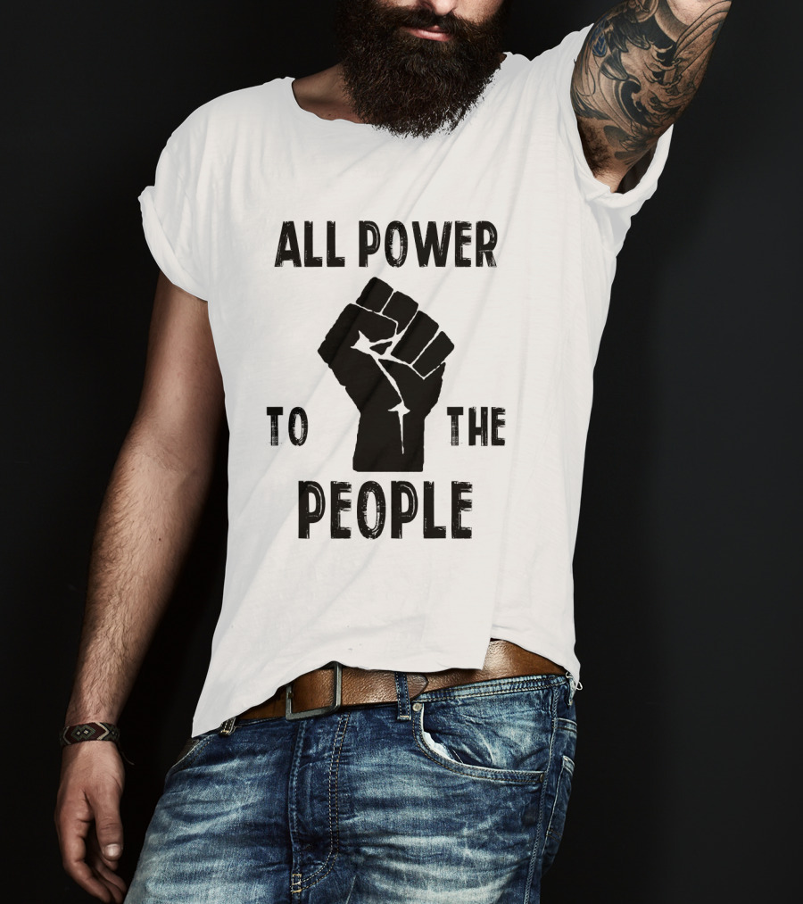 All Power To The People Raised Fist Panthers Party Iconography T-Shirt