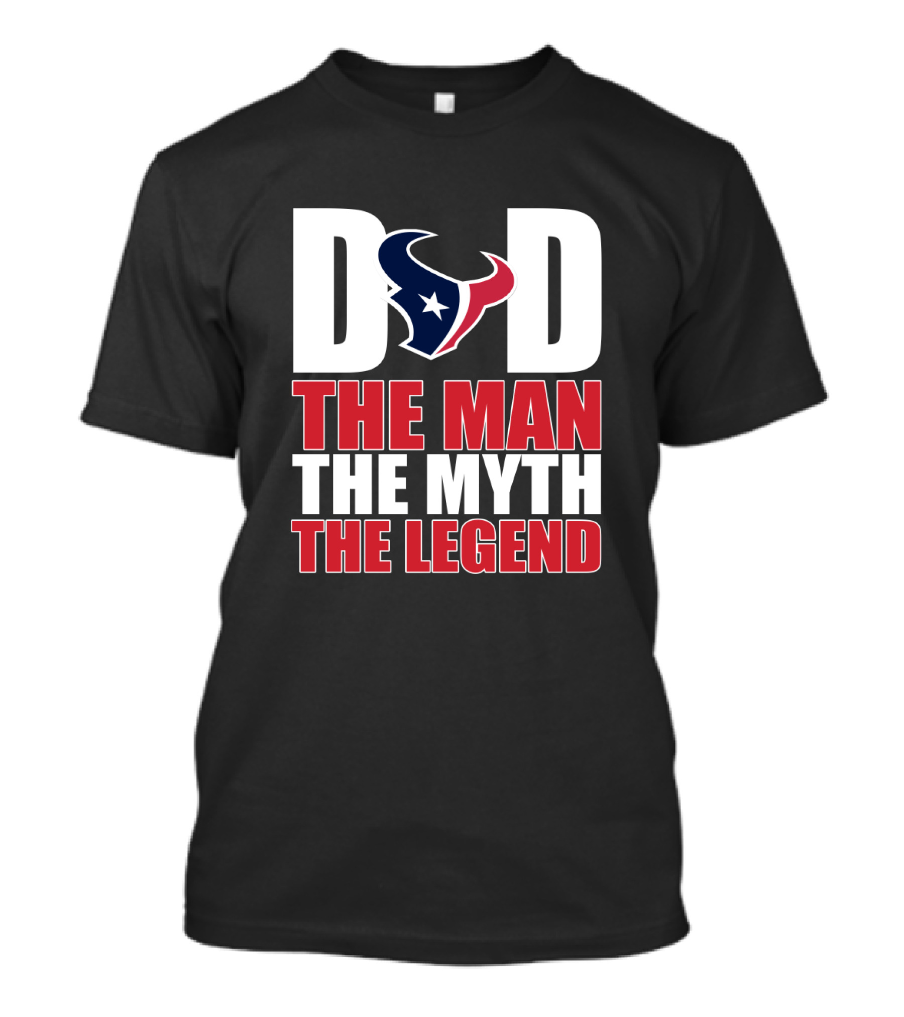 Dad Houston Texans The Man The Myth The Legend T-Shirt