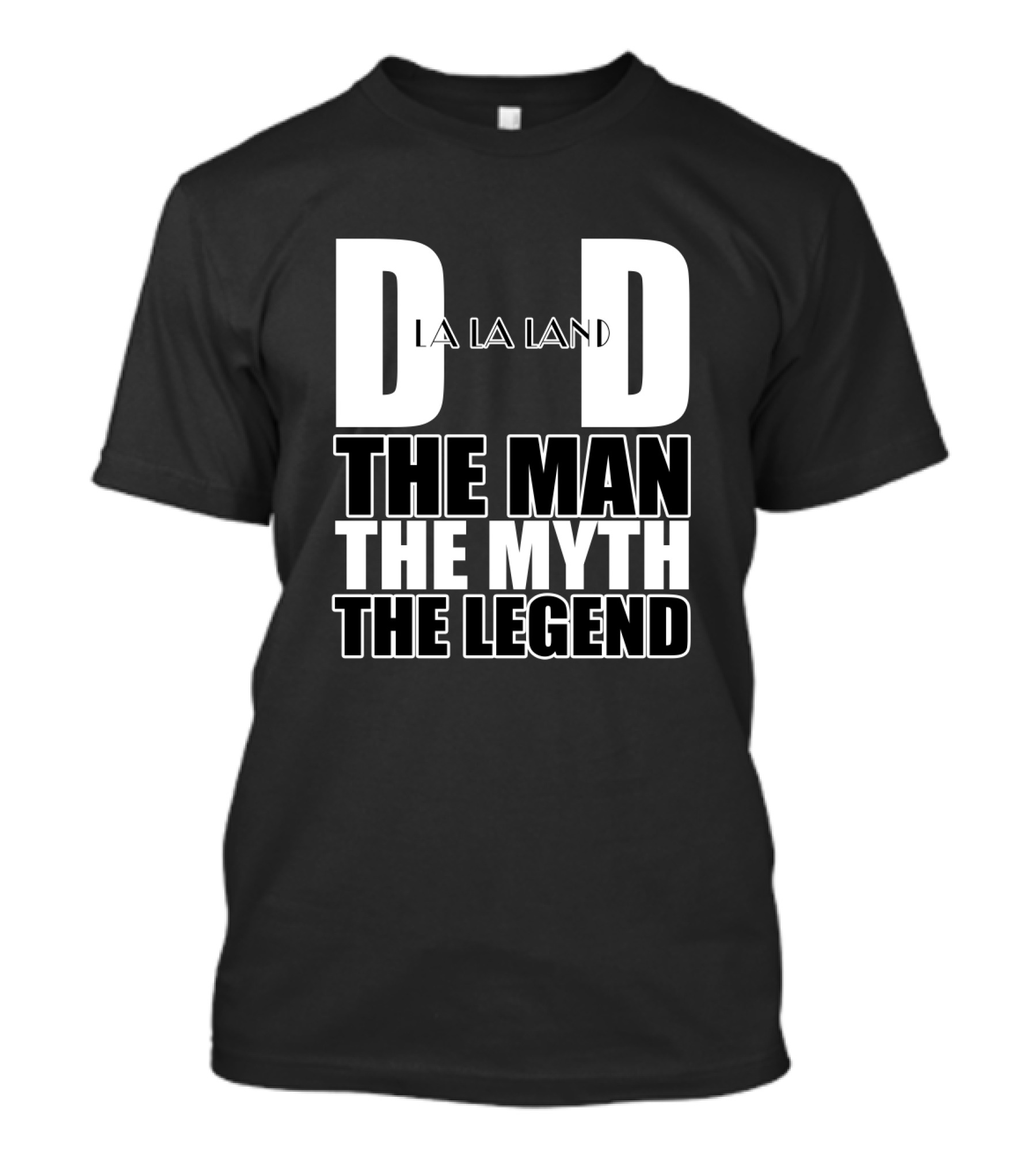 La La Land Dad The Man The Myth The Legend T-Shirt