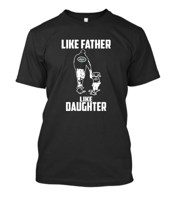 New York Jets Like Father Like Daughter T-Shirt