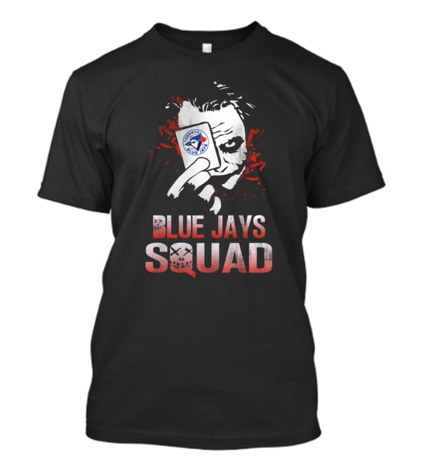 Joker Holding Toronto Blue Jays Card Blue Jays Squad T-Shirt