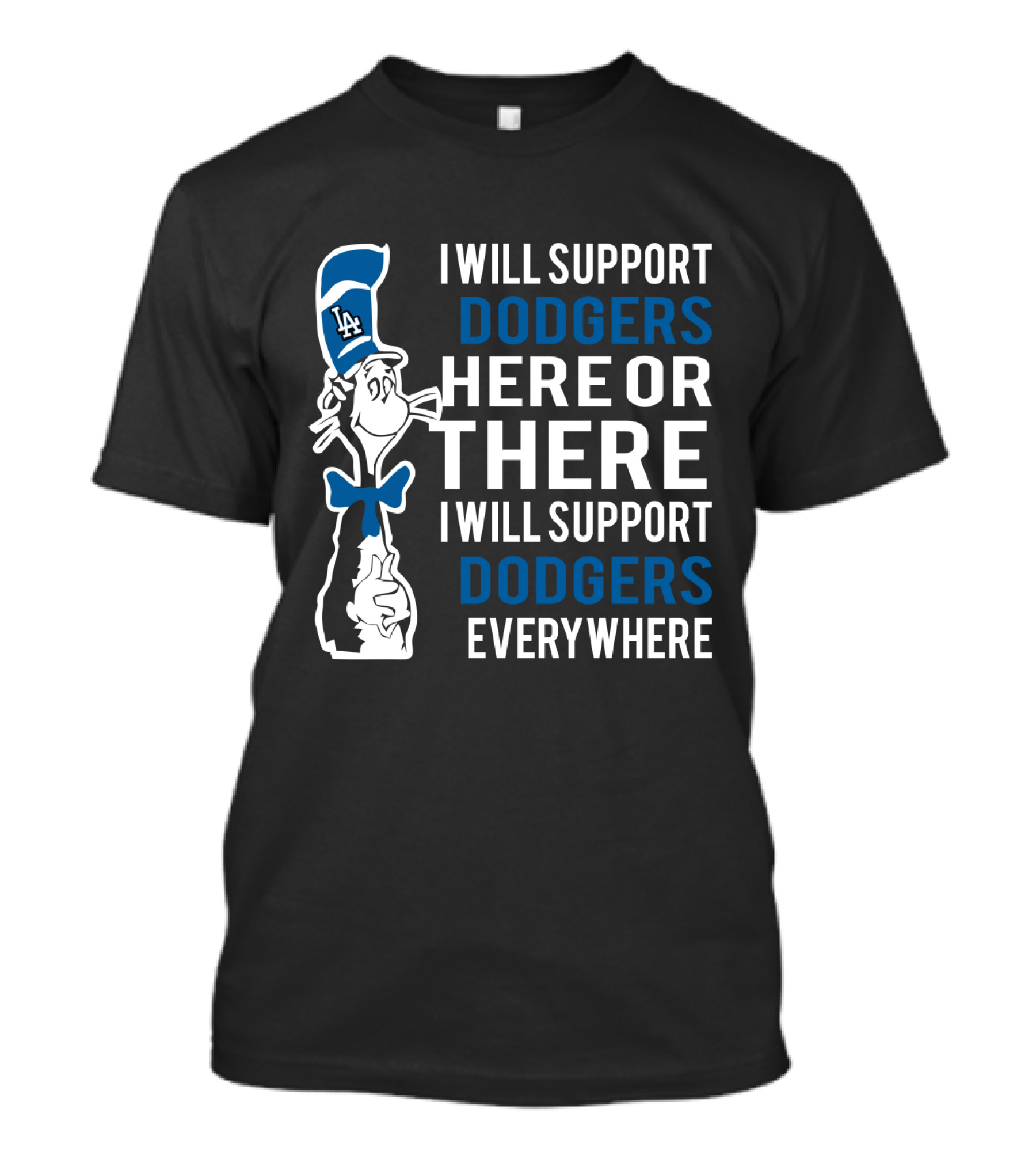 I Will Support Dodgers Here Or There I Will Support Dodgers Everywhere Dr Seuss Cat In LA Dodgers Hat T-Shirt