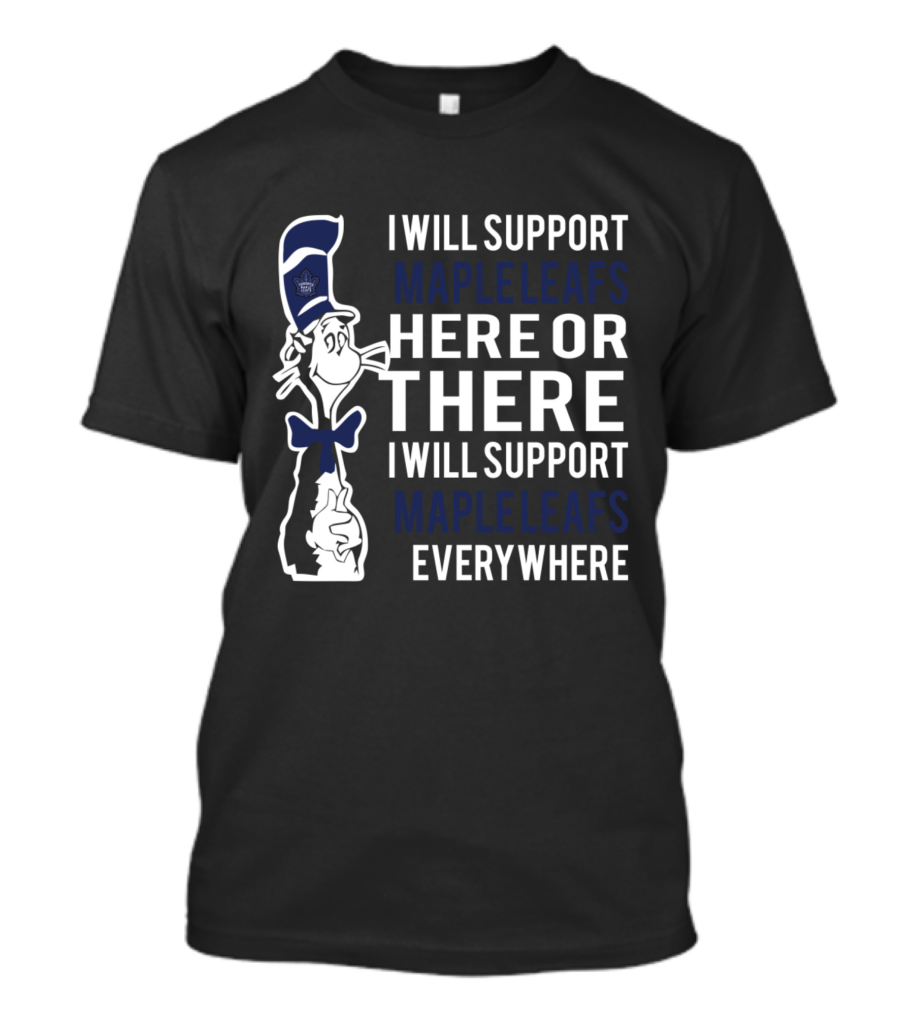 I Will Support Maple Leafs Here Or There Dr Seuss Cat Everywhere T-Shirt