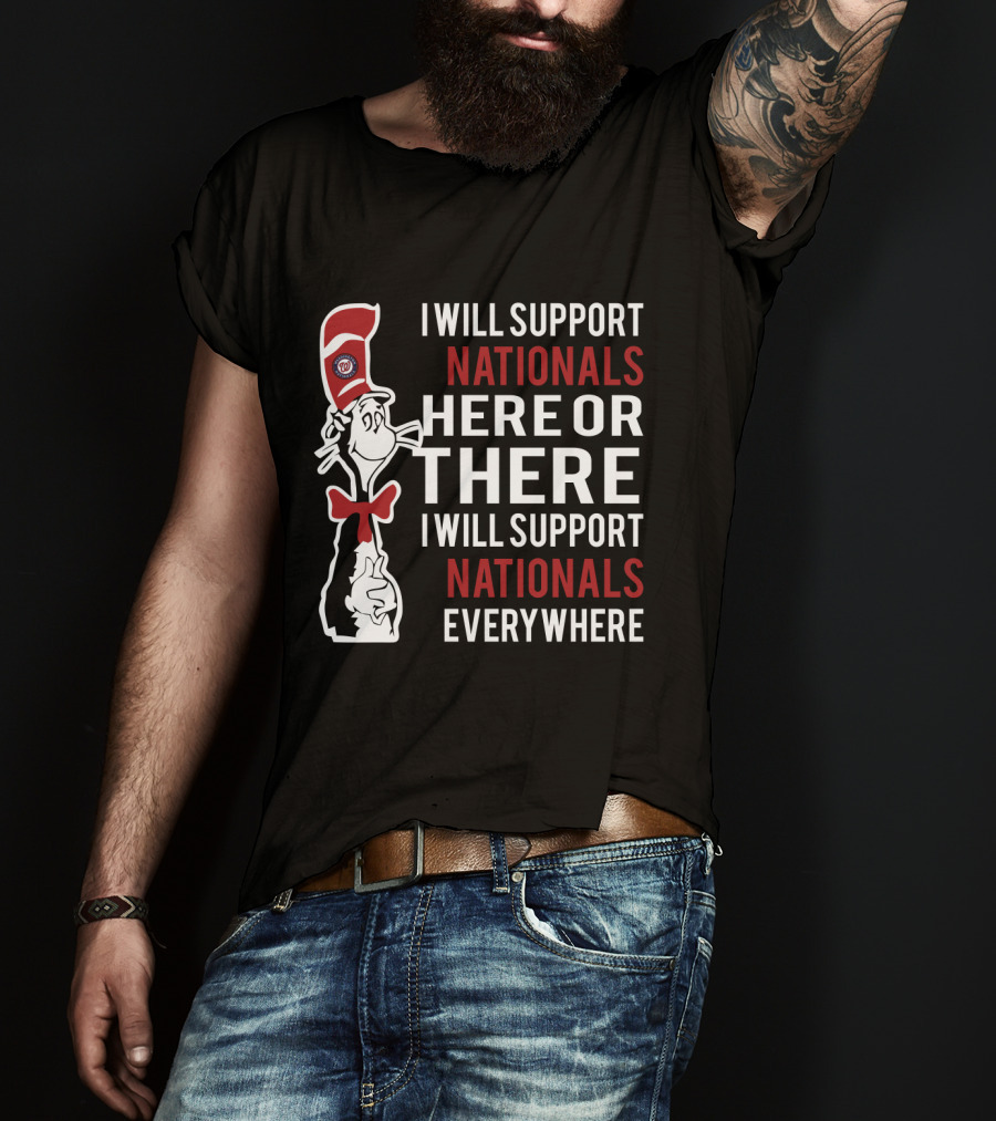 Cat In The Hat Nationals Support Here Or There Everywhere T-Shirt