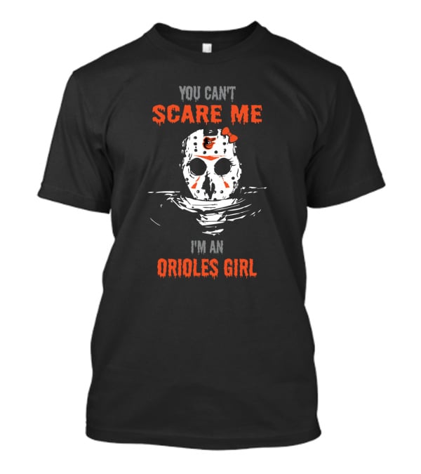 You Can't Scare Me I'm An Orioles Girl Jason Voorhees Mask T-Shirt