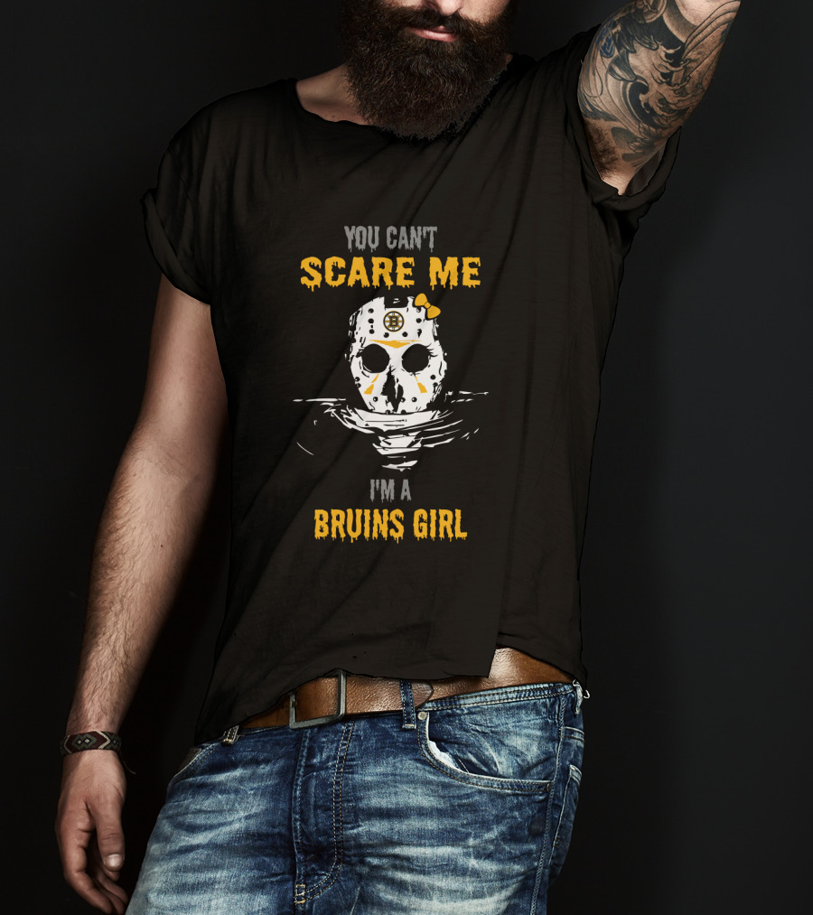 You Can't Scare Me I'm A Bruins Girl T-Shirt