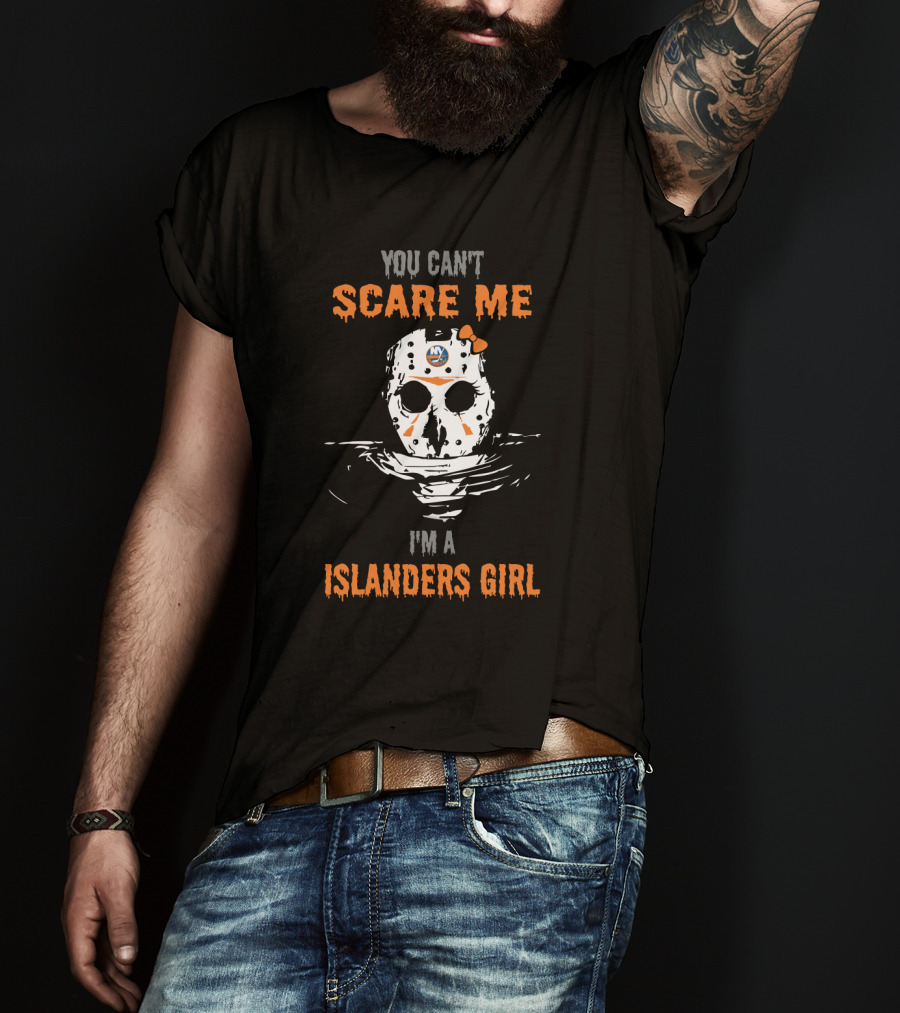 You Can't Scare Me I'm A Islanders Girl T-Shirt