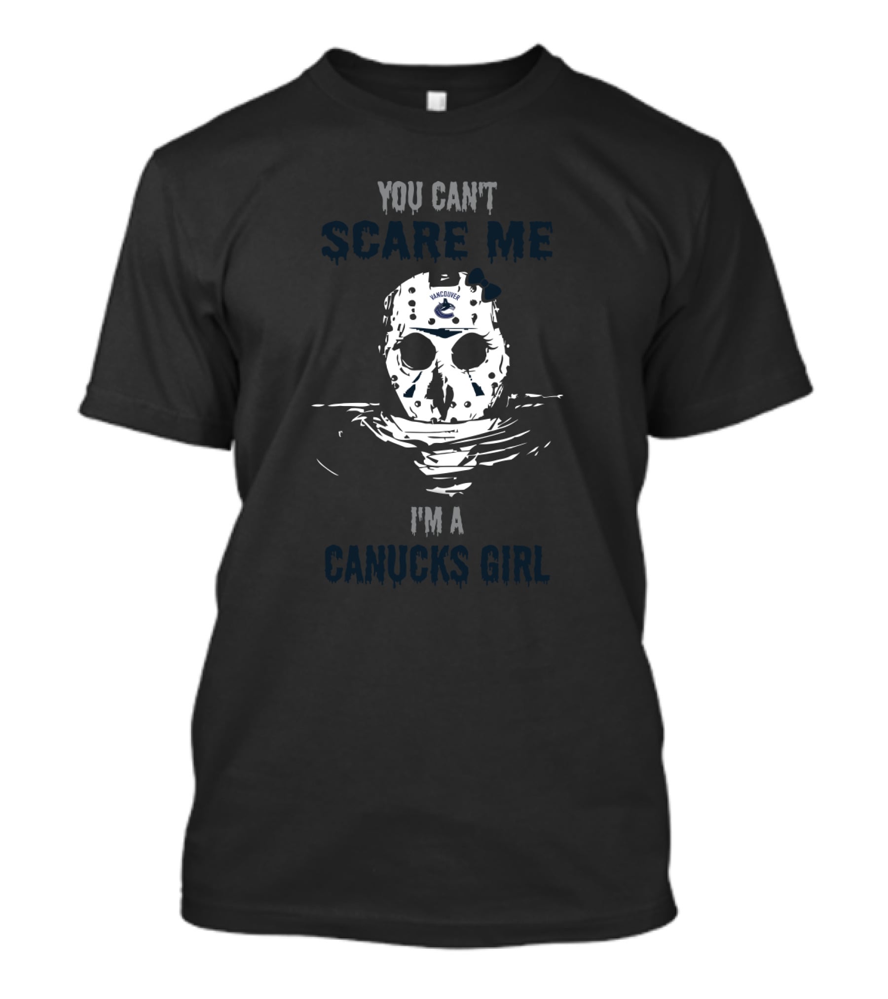 You Can't Scare Me I'm A Canucks Girl T-Shirt