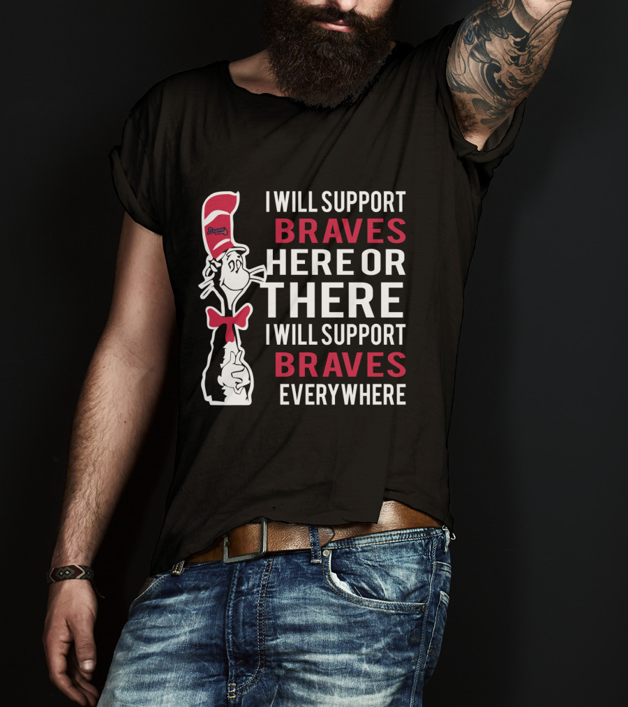 Dr Seuss Cat In The Hat Braves Logo Support Braves Here And There Everywhere T-Shirt