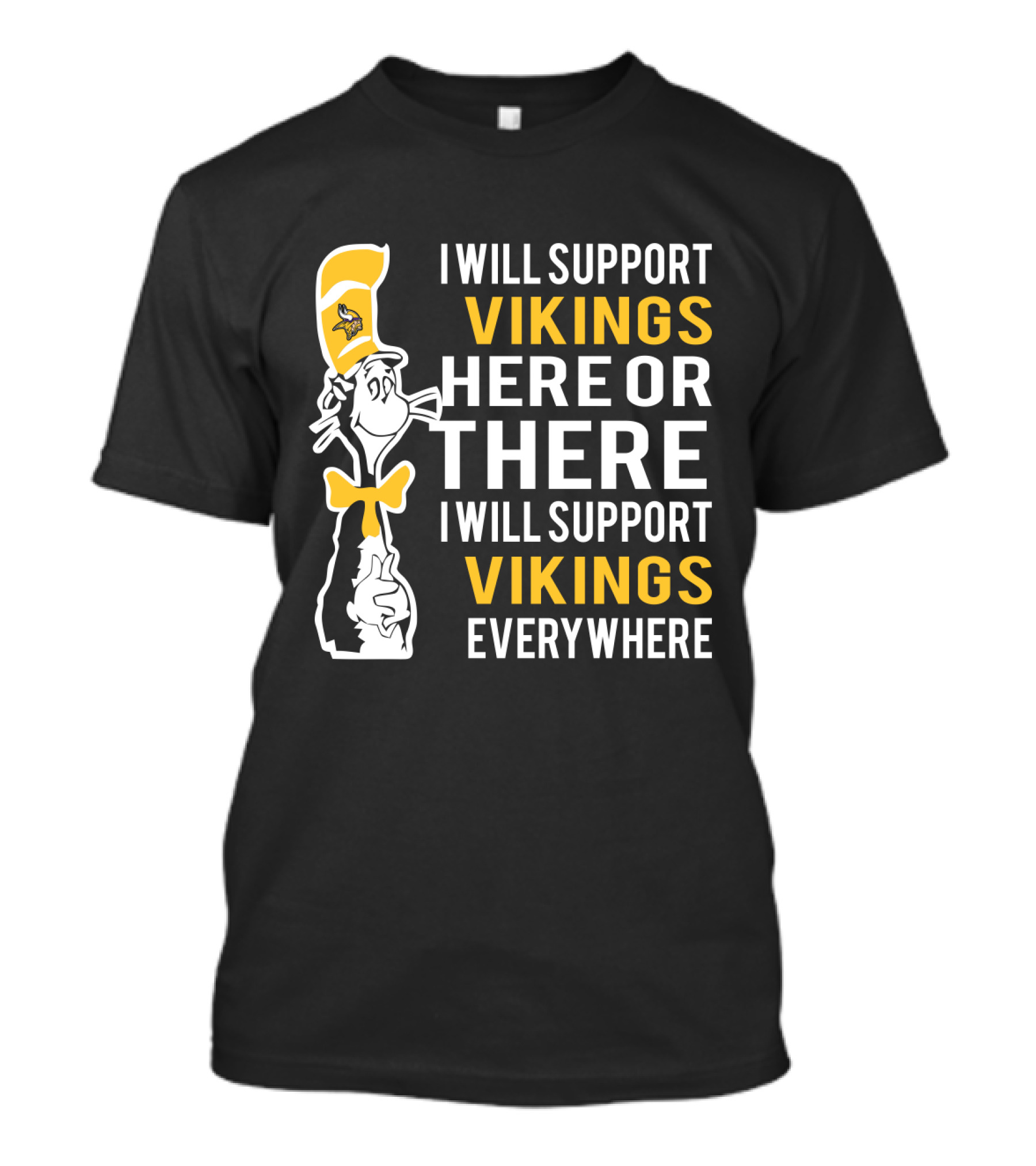 I Will Support Vikings Here Or There I Will Support Vikings Everywhere Dr Seuss Cat Minnesota Vikings Fans T-Shirt