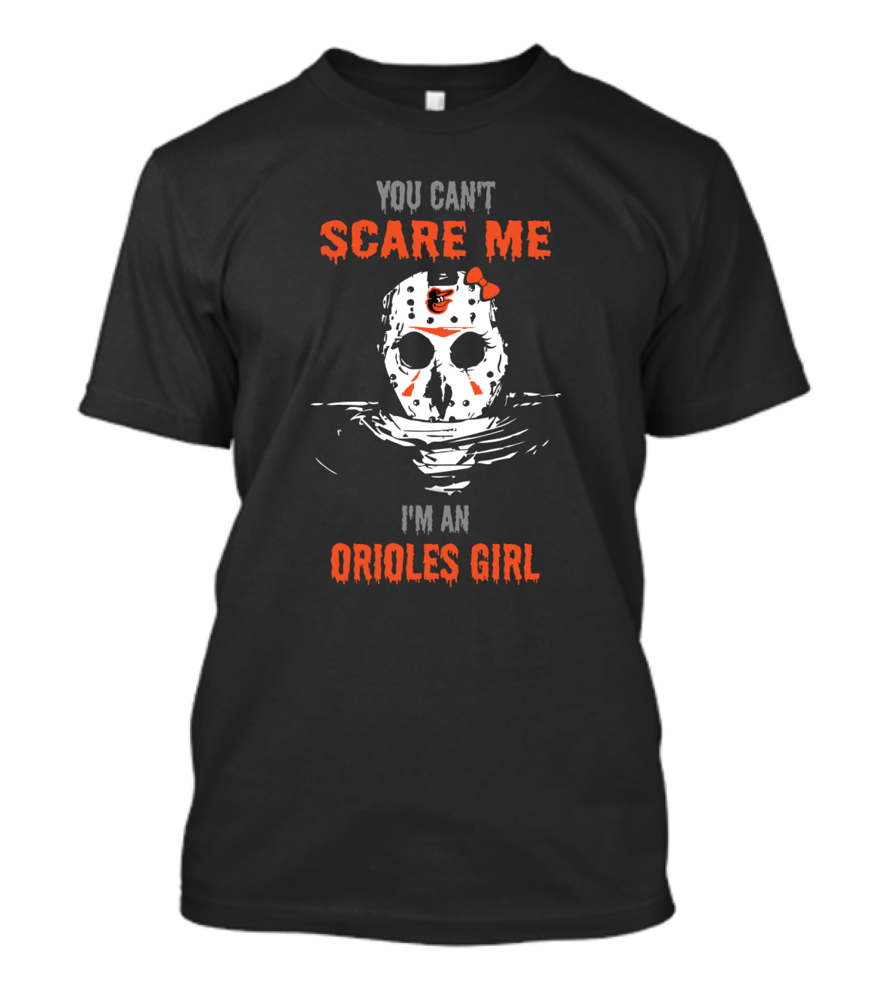 You Can't Scare Me I'm An Orioles Girl Jason Voorhees Mask T-Shirt