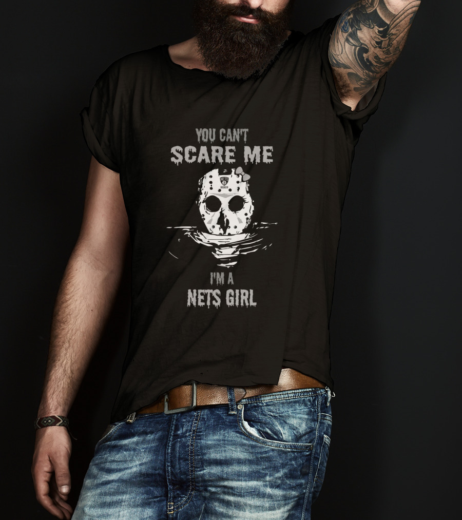 You Can't Scare Me Jason Voorhees I'm A Nets Girl T-Shirt