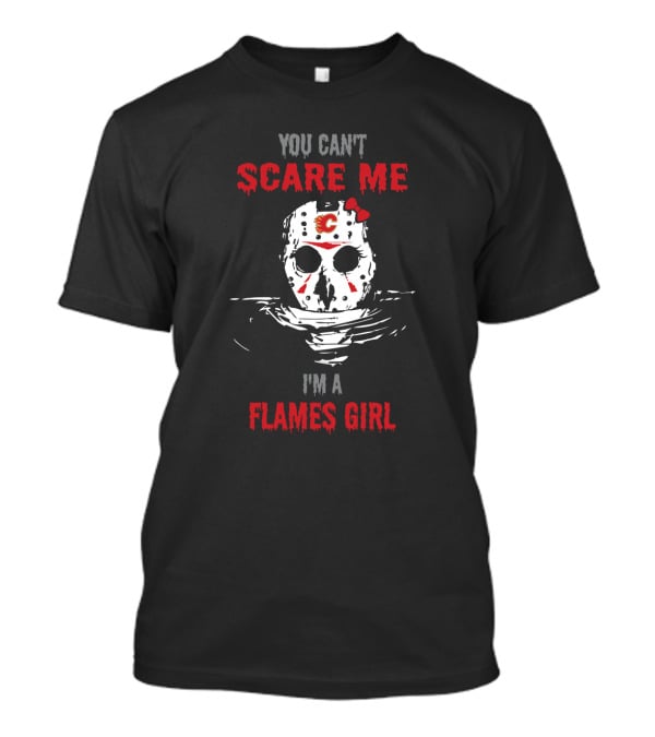 You Can't Scare Me I'm A Flames Girl Hockey Mask T-Shirt