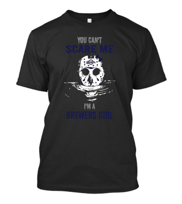 You Can't Scare Me I'm A Milwaukee Brewers Girl Hockey Mask T-Shirt