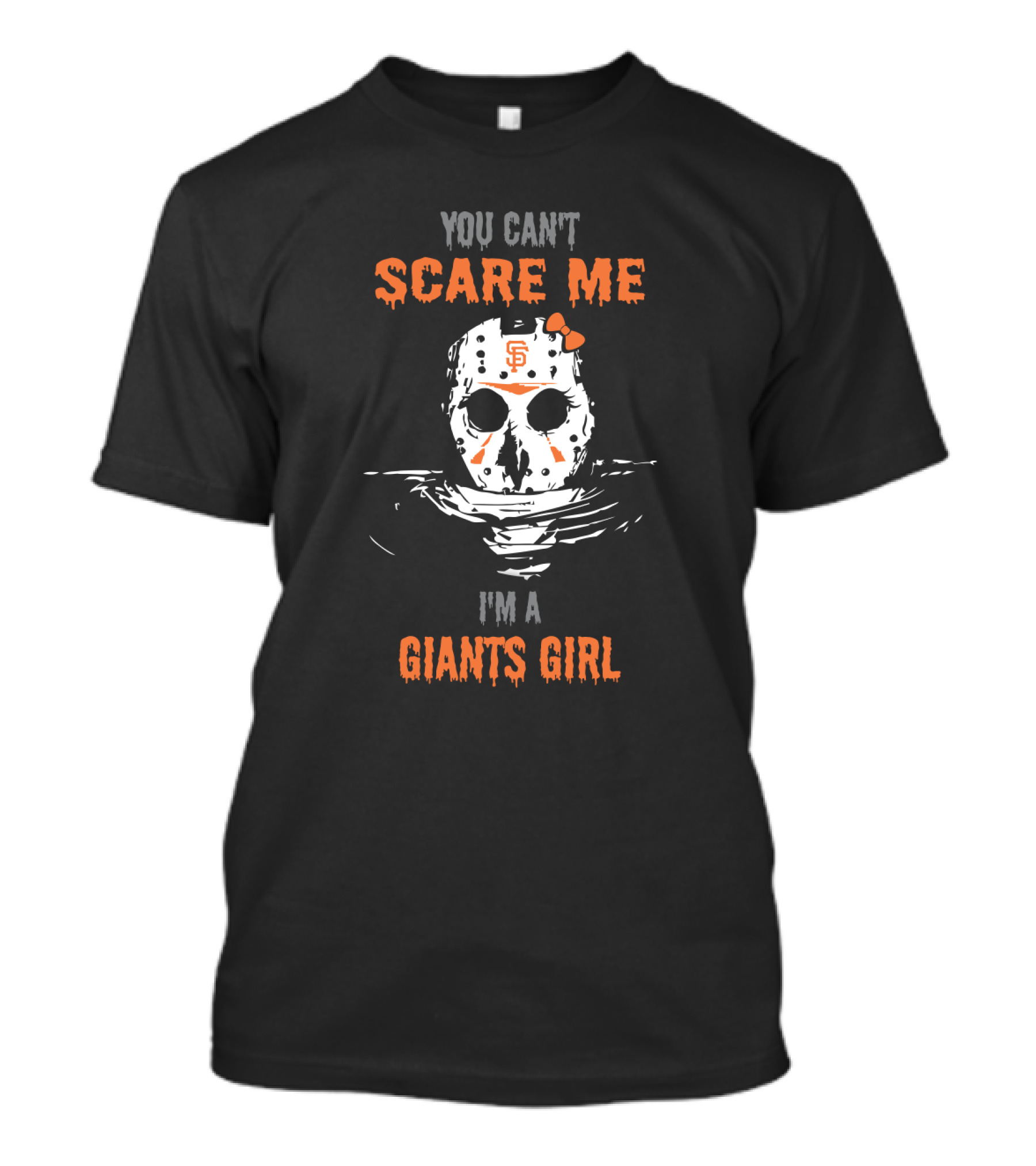 You Can't Scare Me Jason Voorhees San Francisco Giants Girl T-Shirt