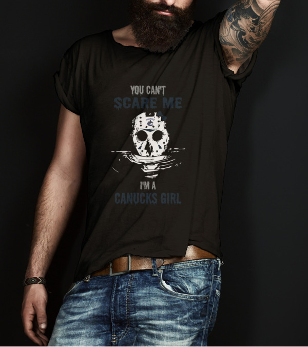 You Can't Scare Me Vancouver Canucks Girl Featuring Jason Voorhees Hockey Mask T-Shirt