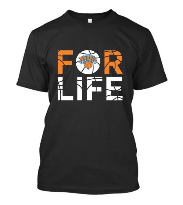 New York Knicks Basketball For Life Fans T-Shirt