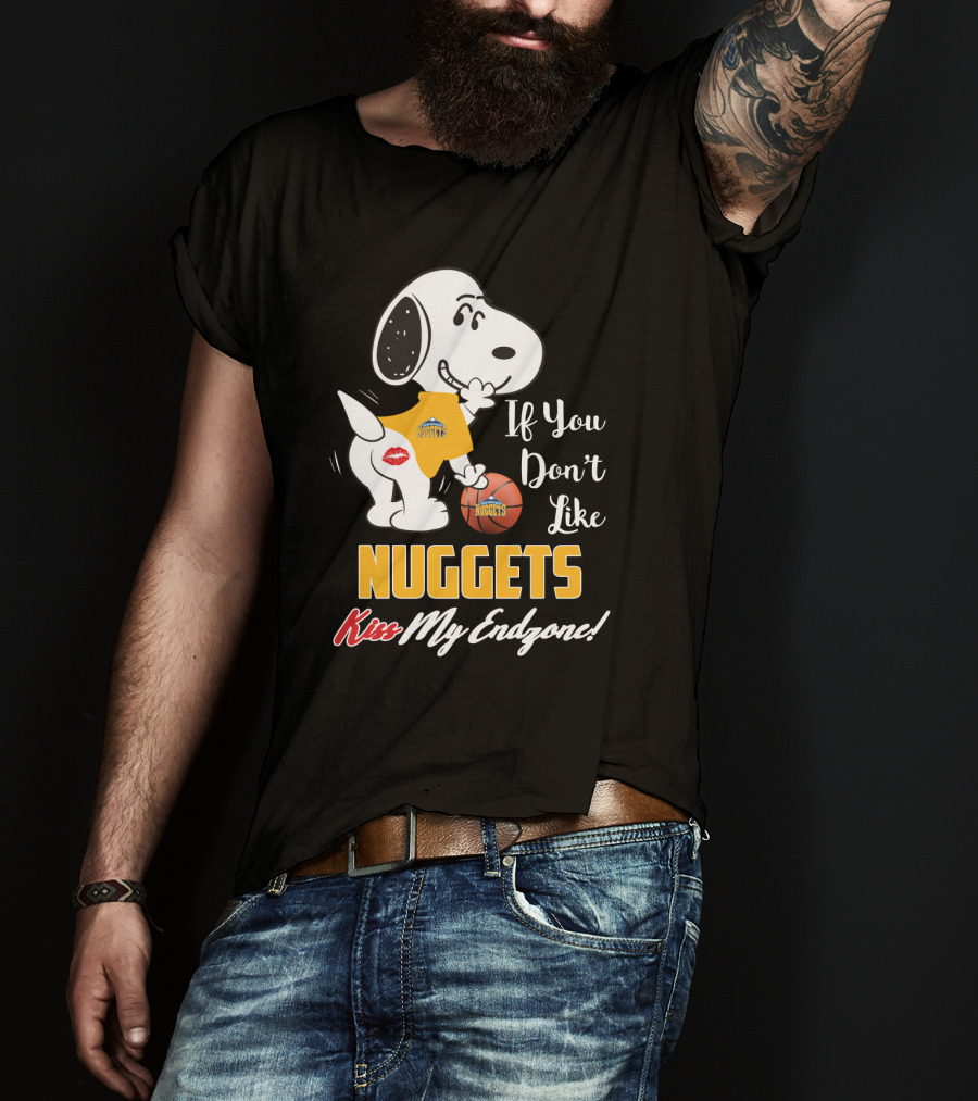 Snoopy Nuggets Basketball If You Don't Like Nuggets Kiss My Endzone T-Shirt