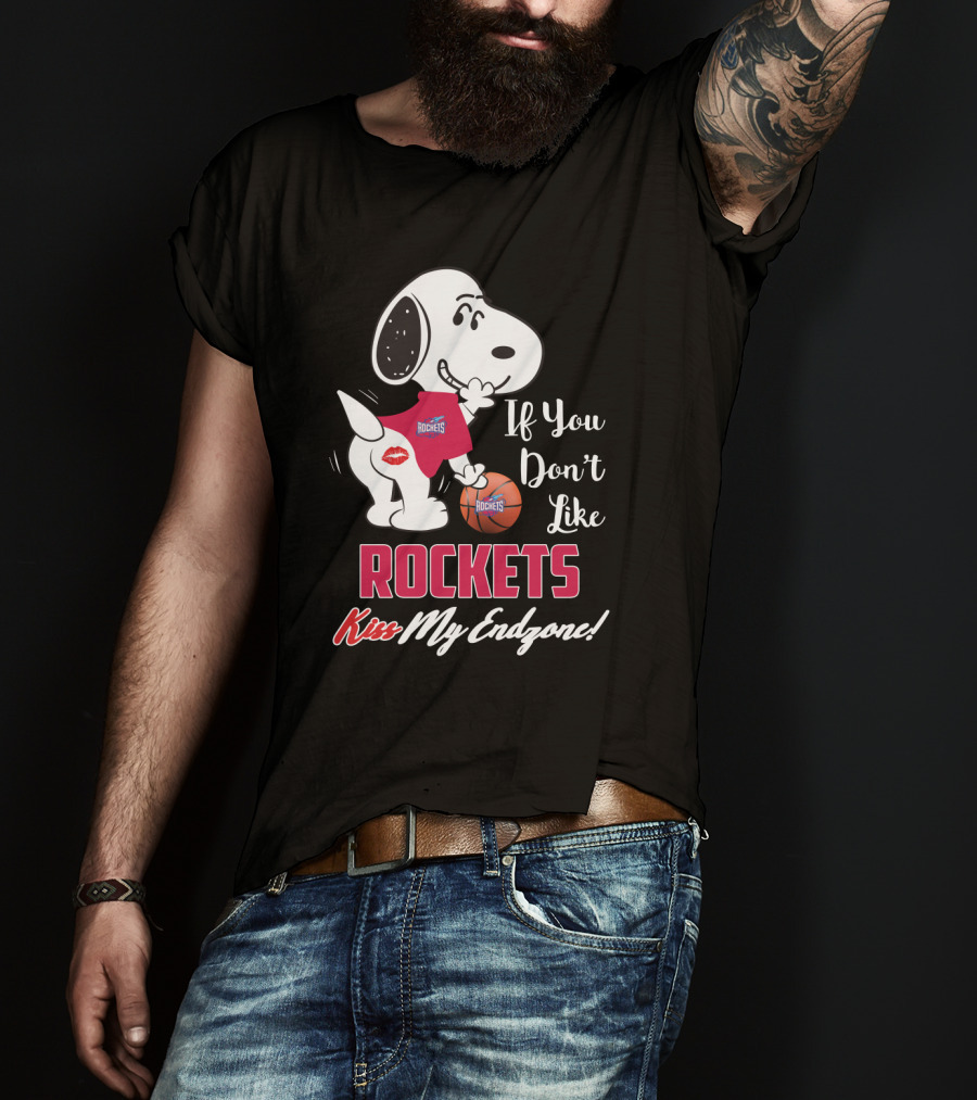 If You Don't Like Rockets Kiss My Endzone Snoopy And Houston Rockets For Fans T-Shirt