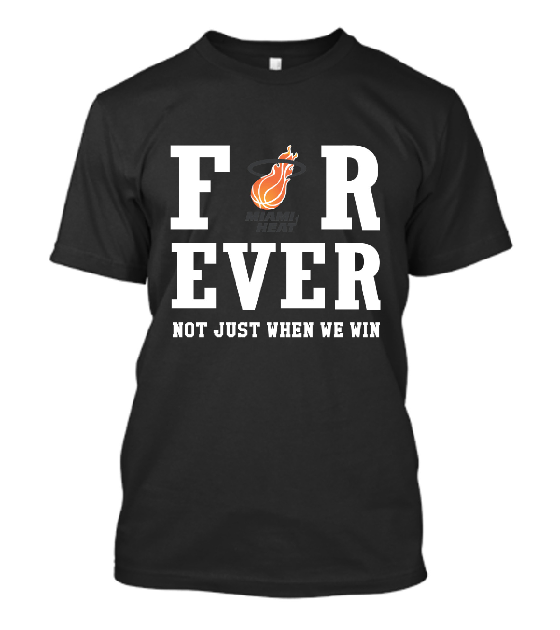 Miami Heat Forever Not Just When We Win T-Shirt