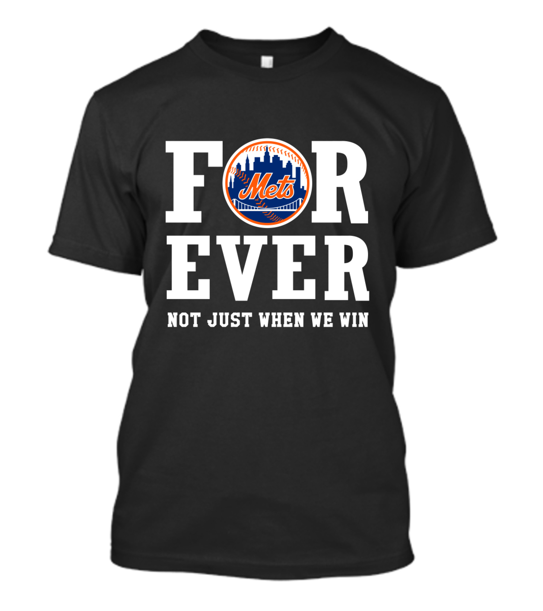 New York Mets Forever Not Just When We Win T-Shirt