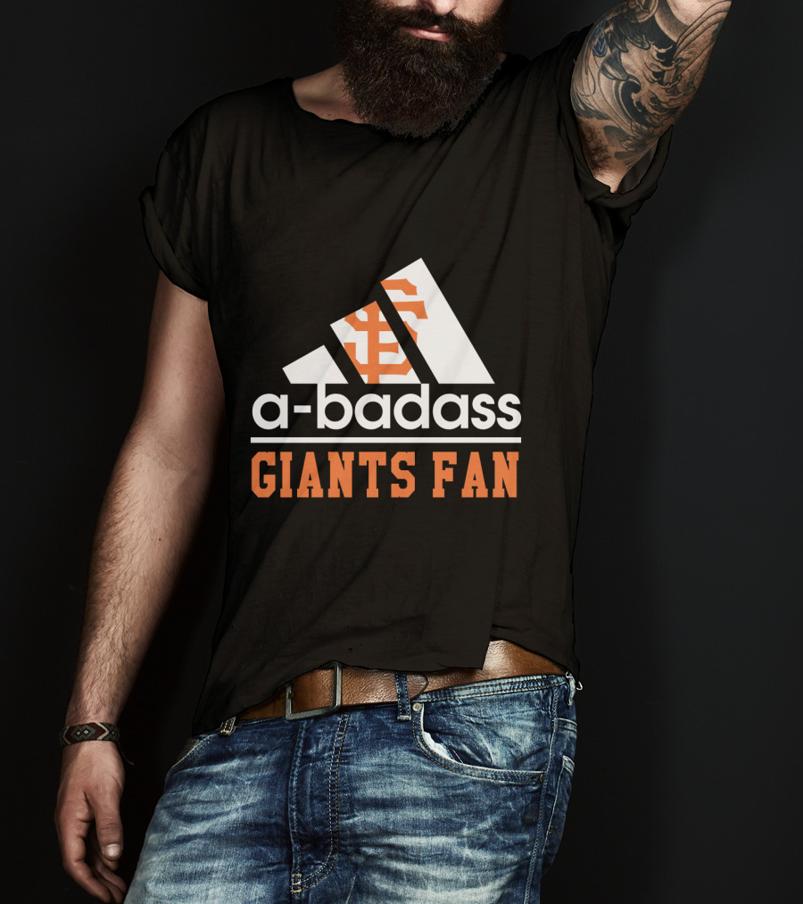 San Francisco Giants Fan A-Badass T-Shirt