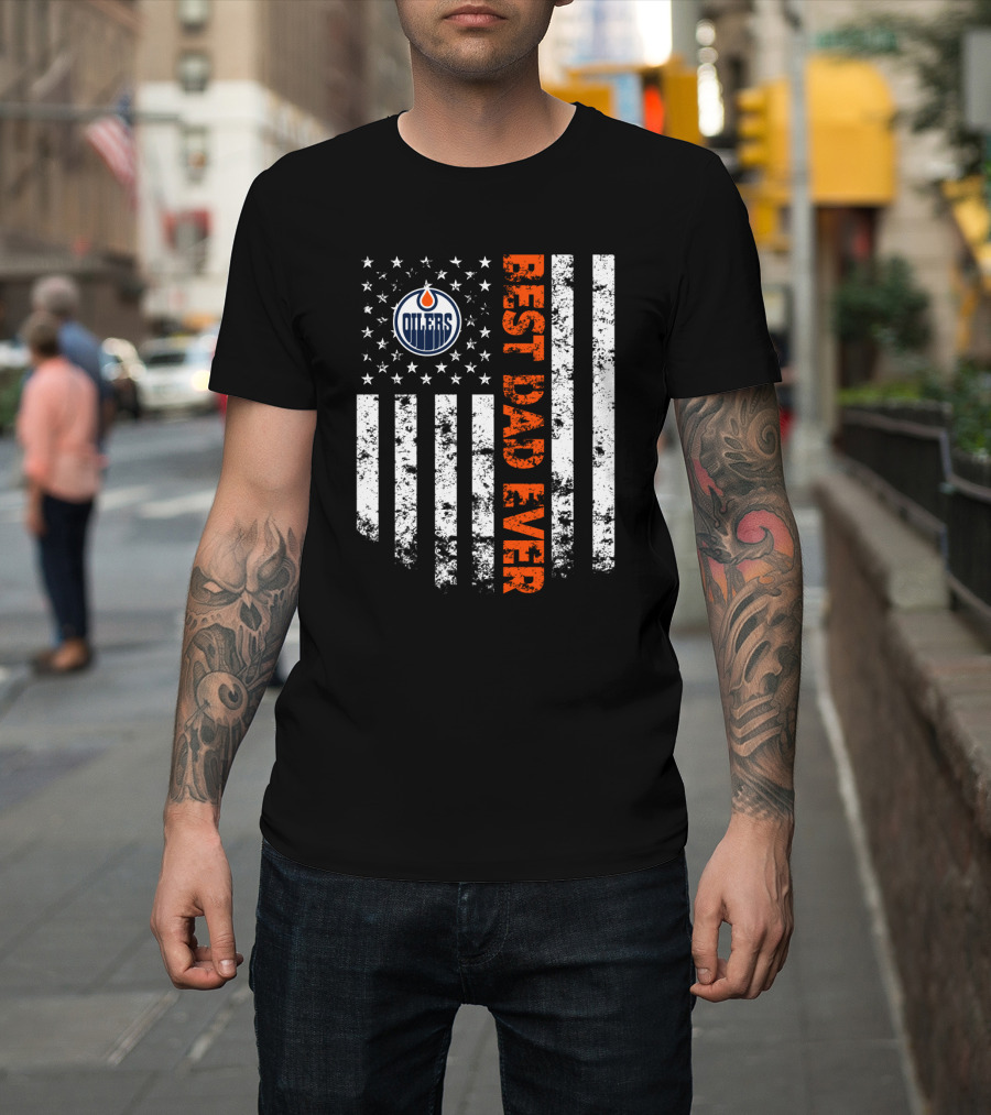 Edmonton Oilers Best Dad Ever American Flag T-Shirt
