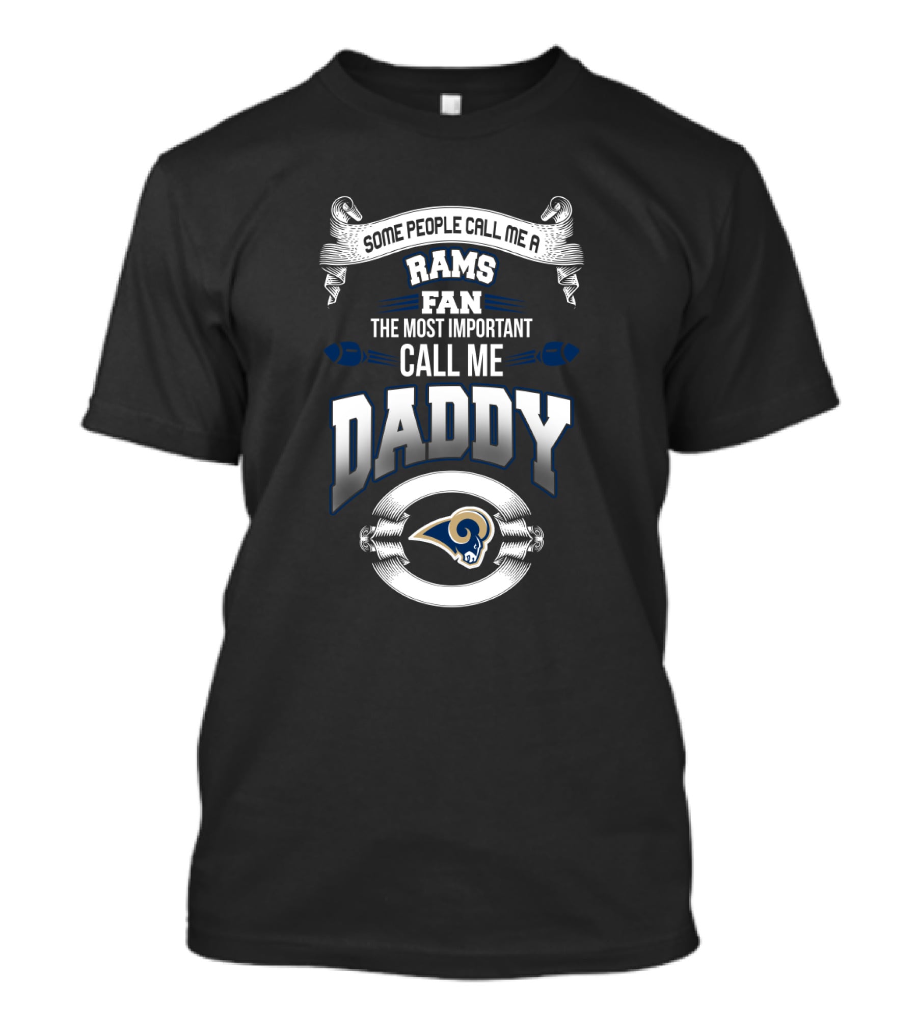 Some People Call Me A Rams Fan The Most Important Call Me Daddy T-Shirt