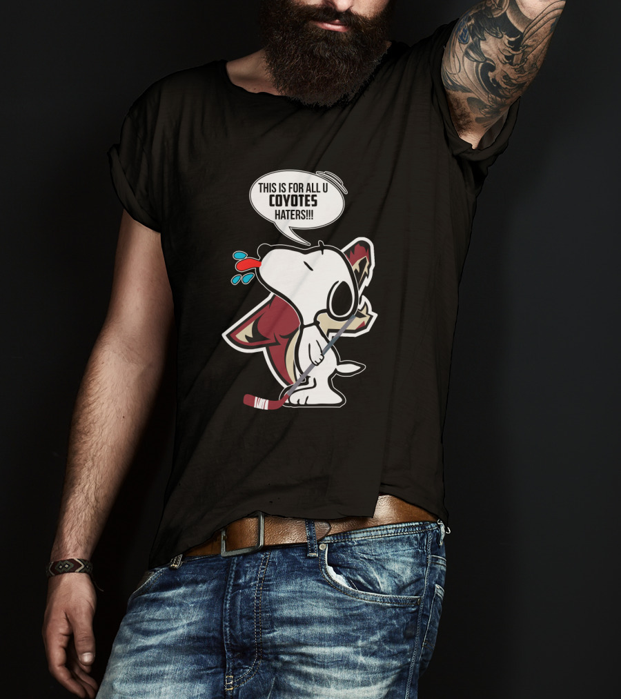 Snoopy Arizona Coyotes Fans For All U Coyotes Haters T-Shirt