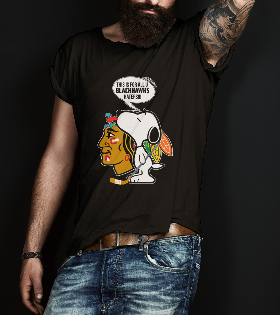 Snoopy With Chicago Blackhawks Logo And 'This Is For All U Blackhawks Haters' Speech Bubble T-Shirt