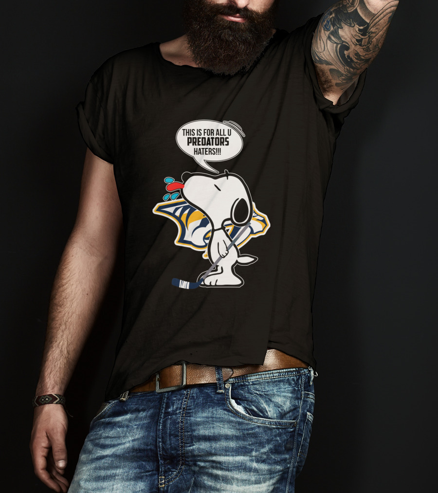 Snoopy Standing Proud With Nashville Predators Logo And Statement For Haters T-Shirt
