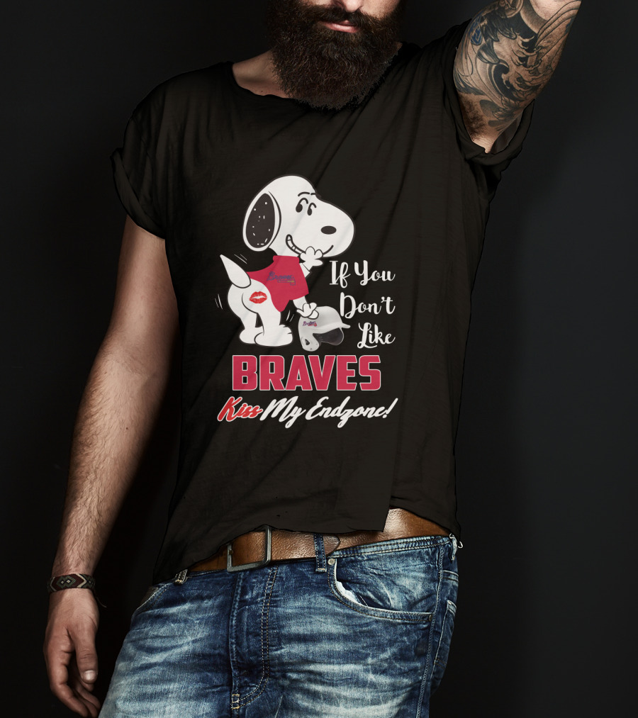 Snoopy Braves If You Don't Like Braves Kiss My Endzone T-Shirt