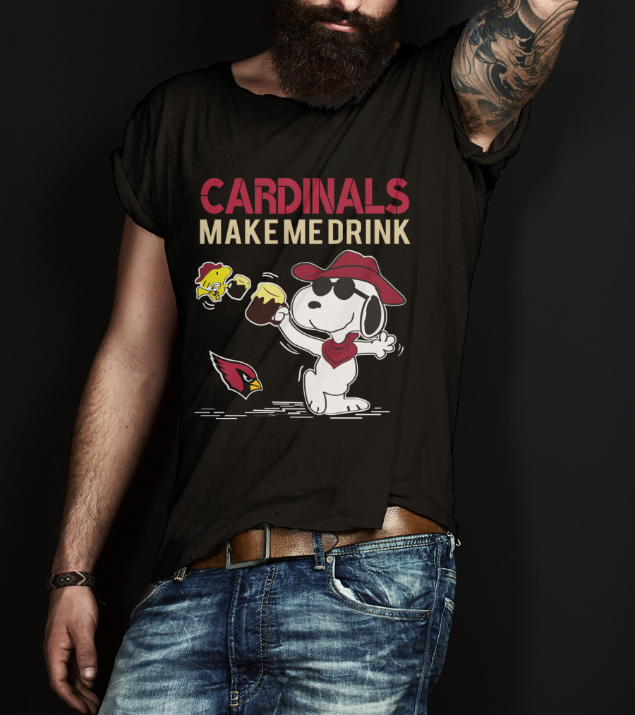 Cardinals Make Me Drink Snoopy With Arizona Cardinals T-Shirt