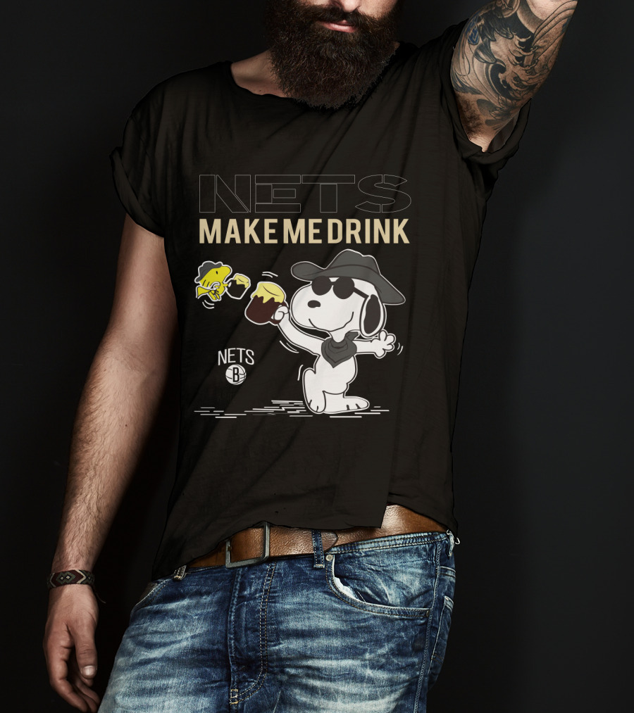 Nets Make Me Drink Snoopy Brooklyn Nets Fans T-Shirt