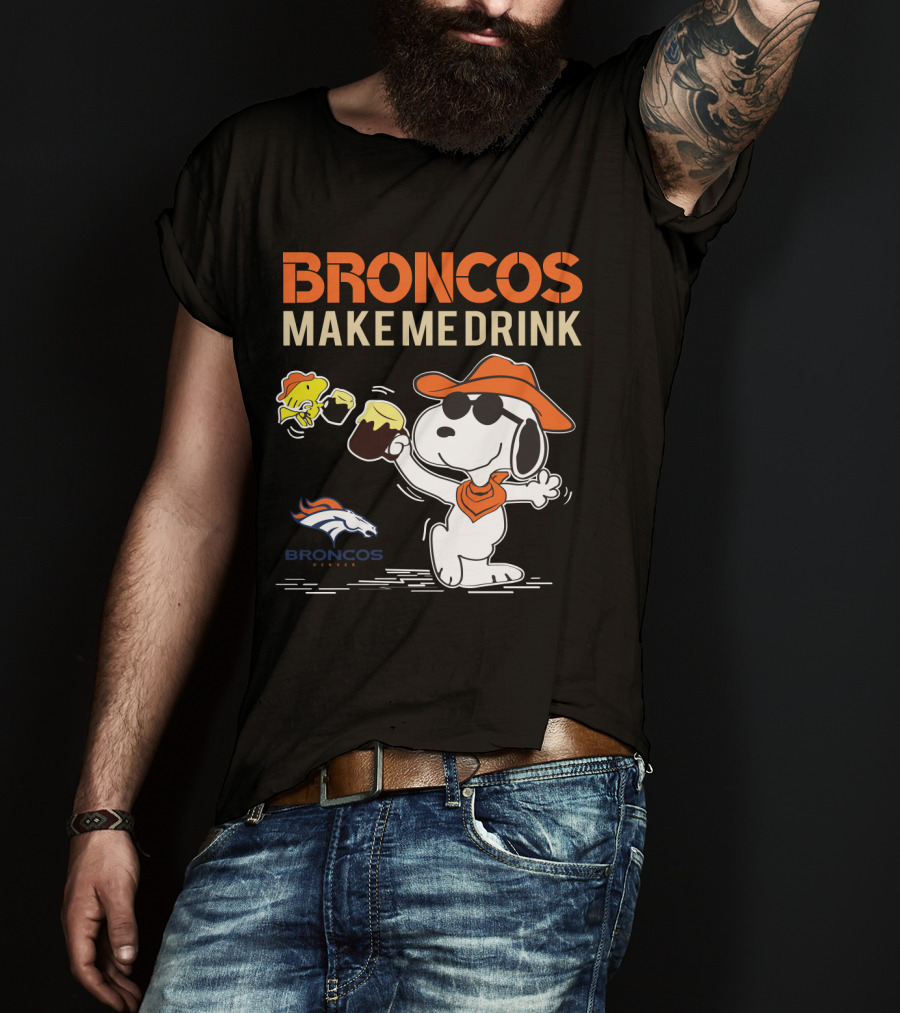 Broncos Make Me Drink Denver Broncos Fan Snoopy T-Shirt