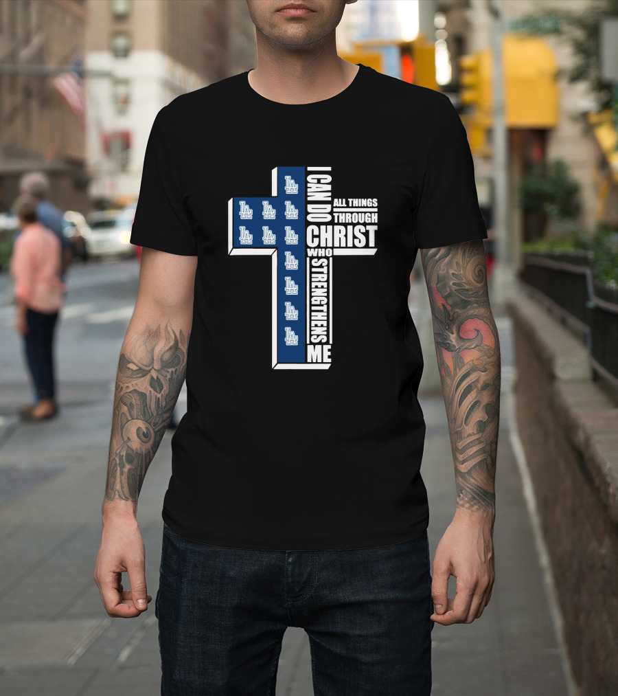 Los Angeles Dodgers I Can Do All Things Through Christ Who Strengthens Me T-Shirt