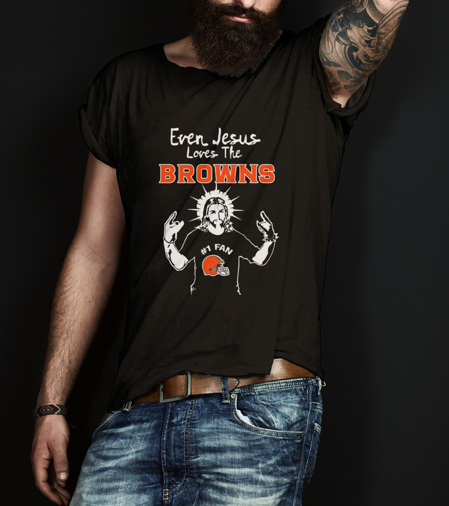 Even Jesus Loves The Browns #1 Fan T-Shirt