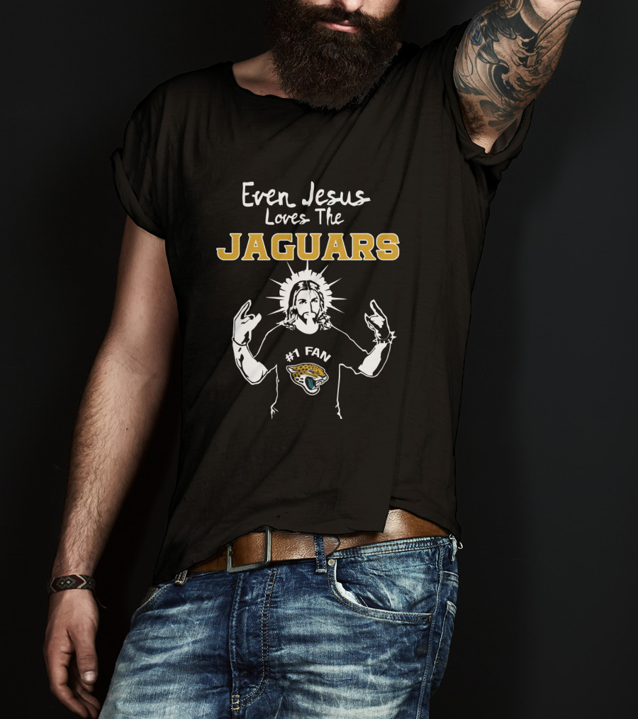 Even Jesus Loves The Jaguars #1 Fan Jacksonville Jaguars T-Shirt