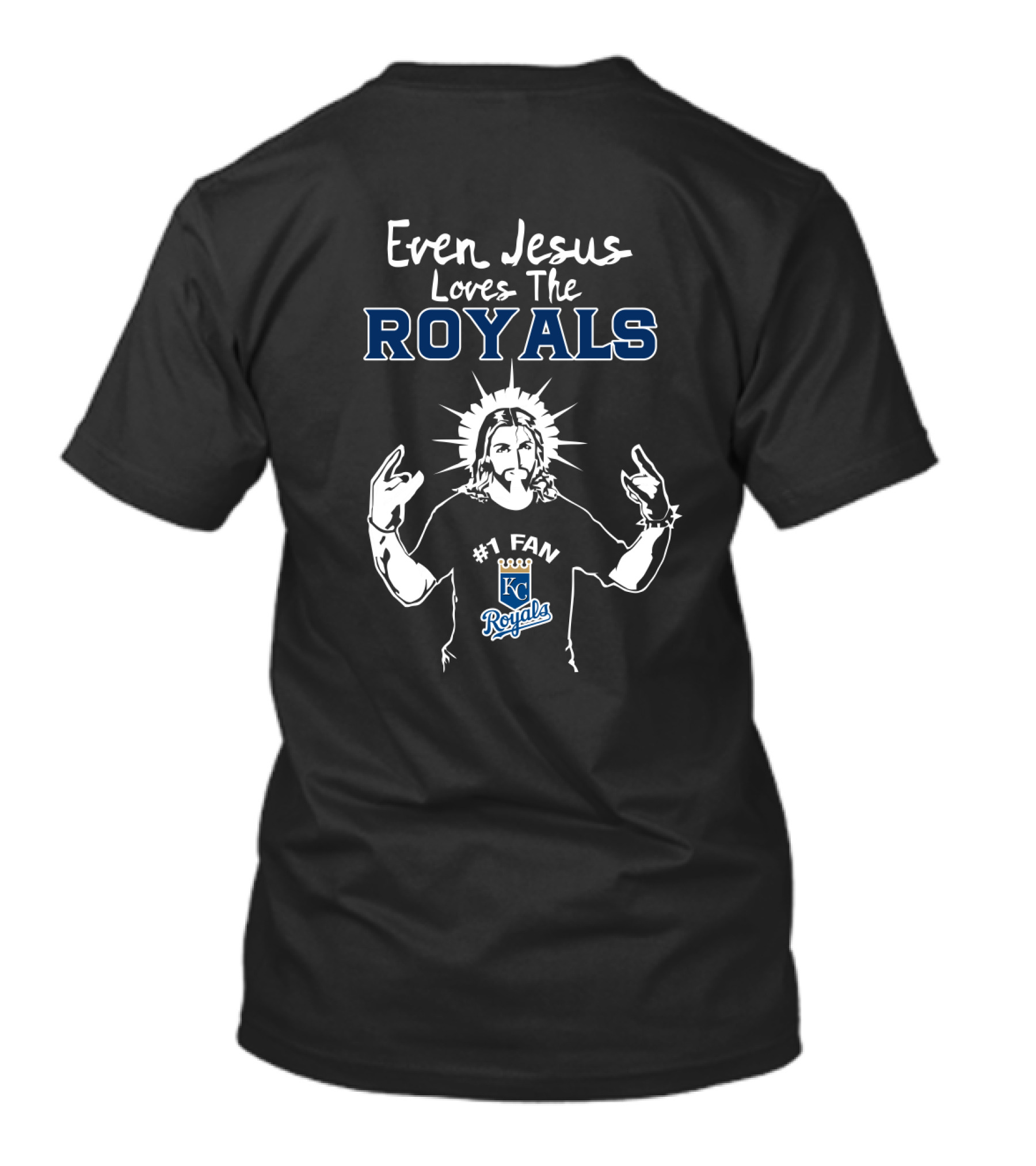 Even Jesus Loves The Kansas City Royals Number One Fan T-Shirt