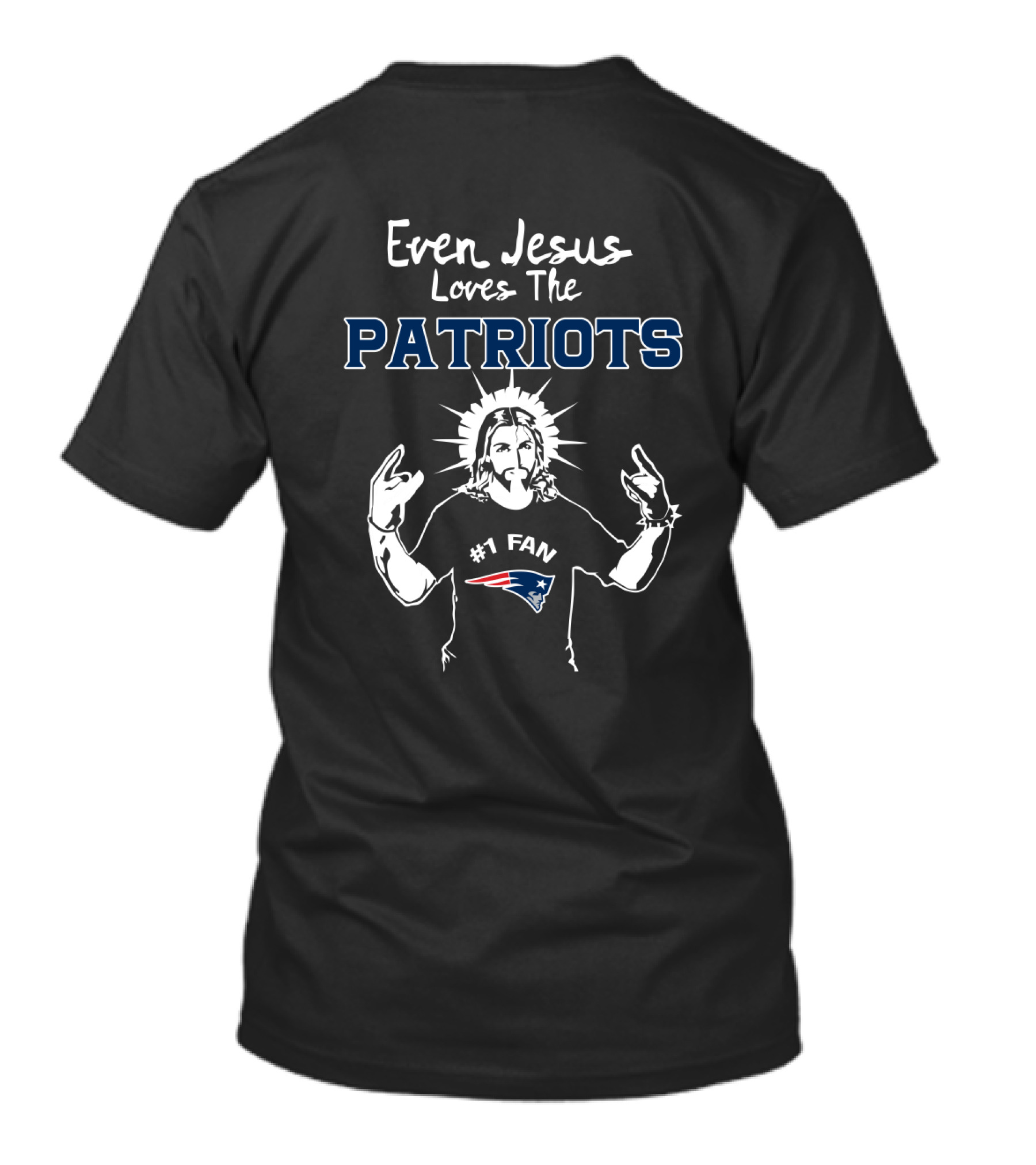 Even Jesus Loves The Patriots #1 Fan New England Patriots T-Shirt