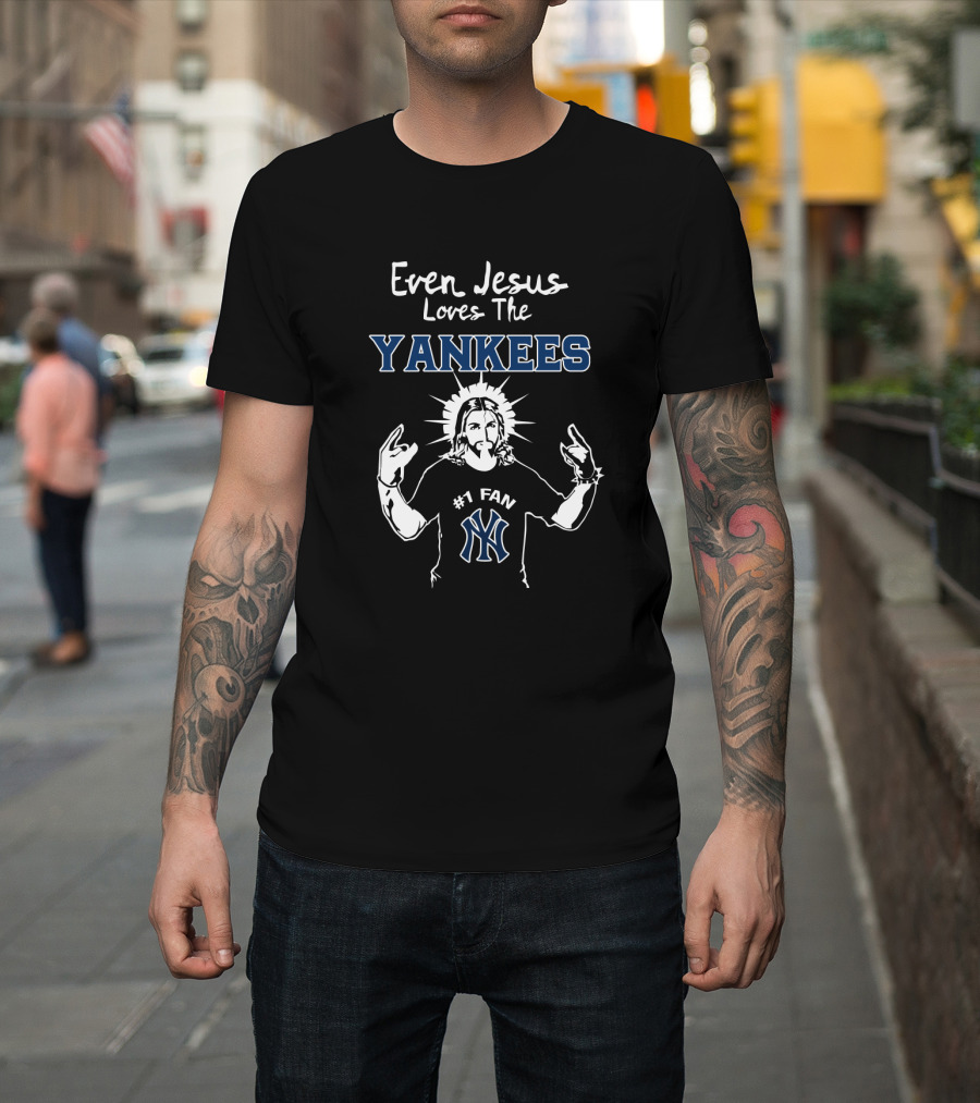 Even Jesus Loves The Yankees #1 Fan T-Shirt